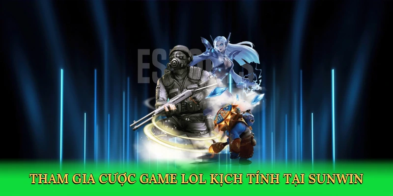 Tham gia cược game LOL kịch tính tại Sunwin