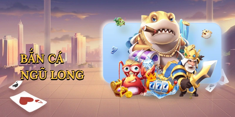 Bắn cá ngũ long