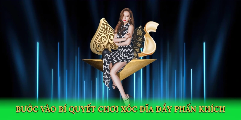 buoc-vao-bi-quyet-choi-xoc-dia-day-phan-khich-2