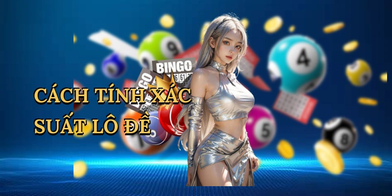cach-tinh-xac-suat-lo-de-1