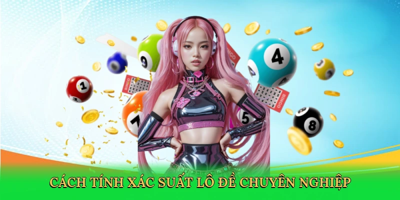 cach-tinh-xac-suat-lo-de-chuyen-nghiep-2
