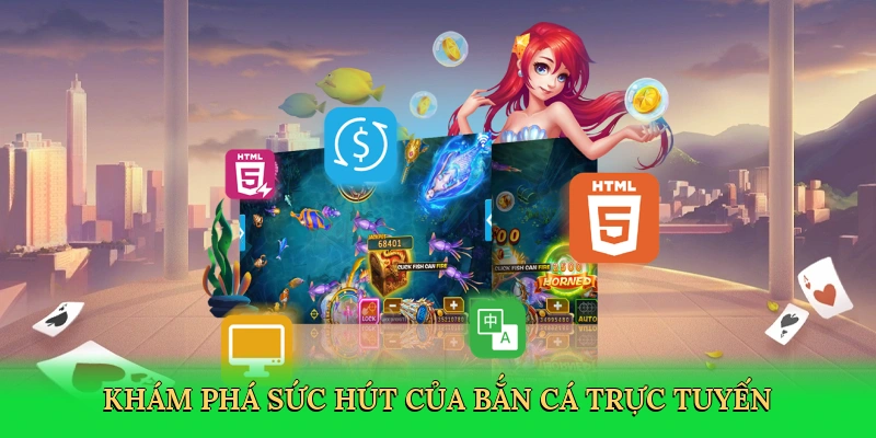 kham-pha-suc-hut-cua-ban-ca-truc-tuyen-3