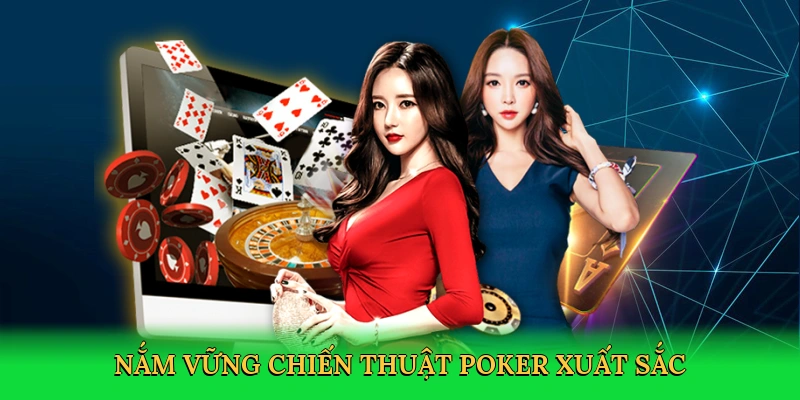 Nắm vững chiến thuật poker xuất sắc