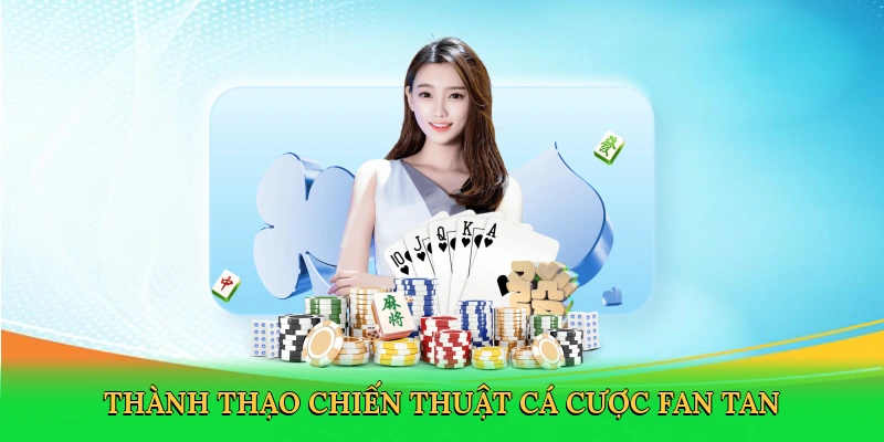 Thành thạo chiến thuật cá cược Fan Tan
