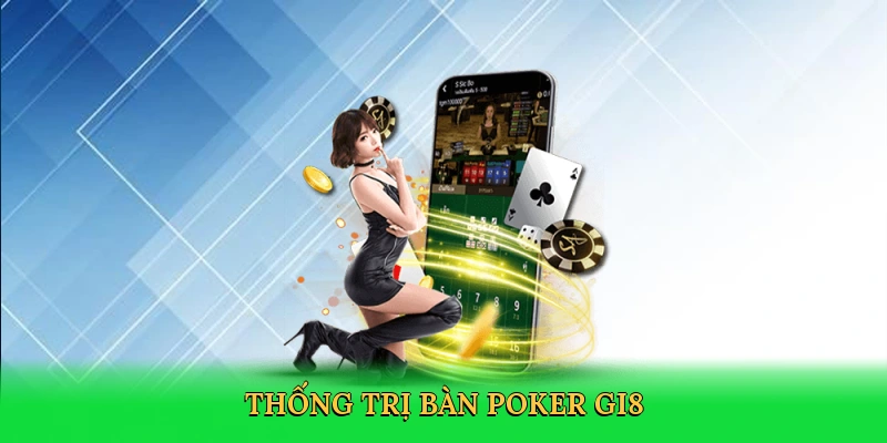 Thống trị bàn poker GI8