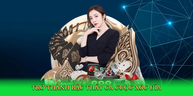 tro-thanh-bac-thay-ca-cuoc-xoc-dia-4