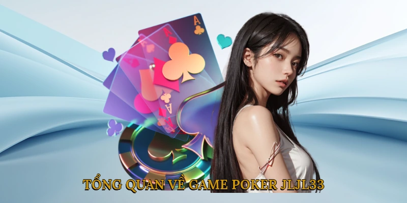 Tổng Quan Về Game Poker JLJL33