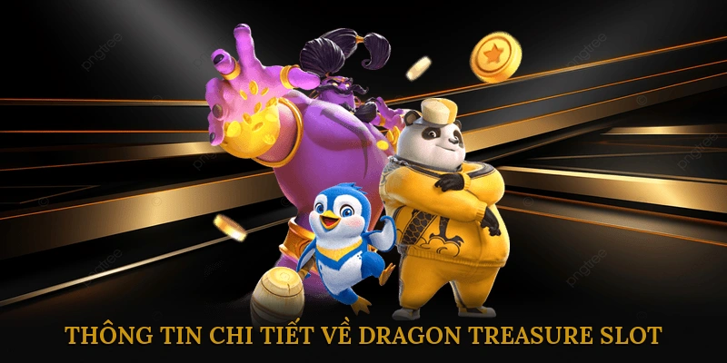 Thông Tin Chi Tiết Về Dragon Treasure Slot
