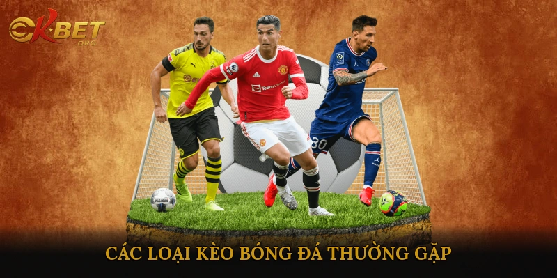 Các Loại Kèo Bóng Đá Thường Gặp