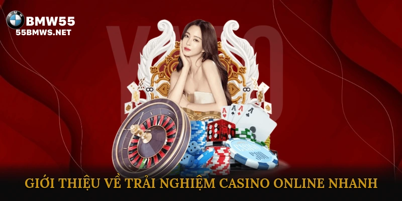 Giới thiệu về trải nghiệm casino online nhanh
