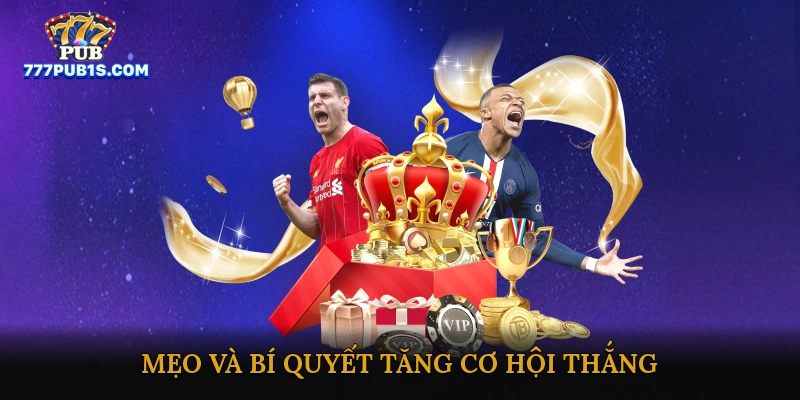 Mẹo và bí quyết tăng cơ hội thắng