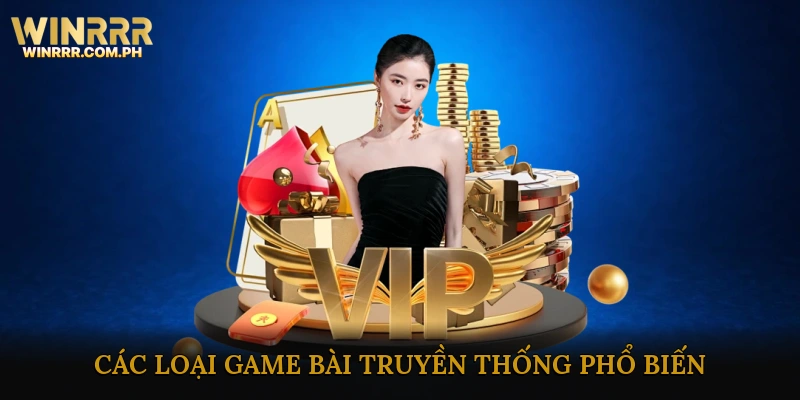 Các loại game bài truyền thống phổ biến
