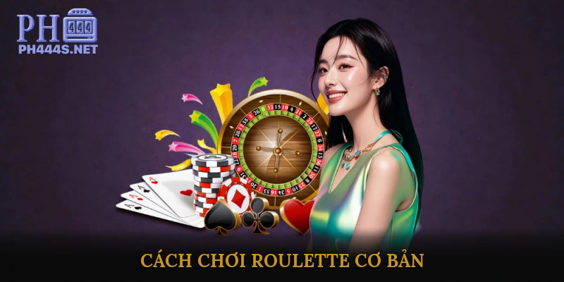 Cách chơi Roulette cơ bản