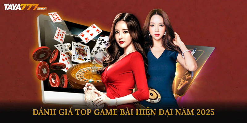 Đánh giá top game bài hiện đại năm 2025