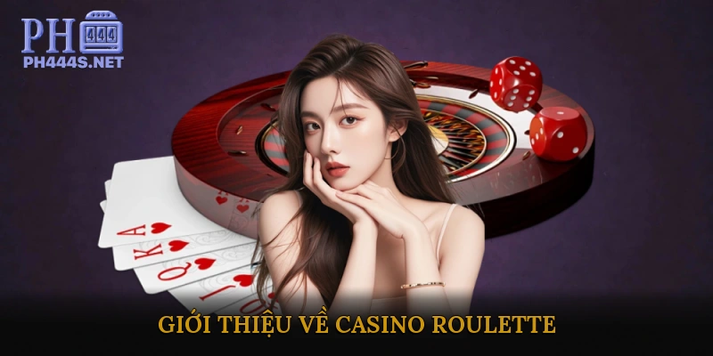 Giới thiệu về Casino Roulette