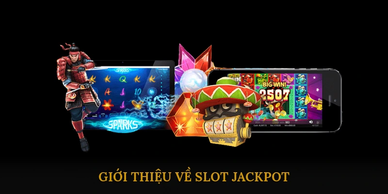 Giới thiệu về Slot Jackpot