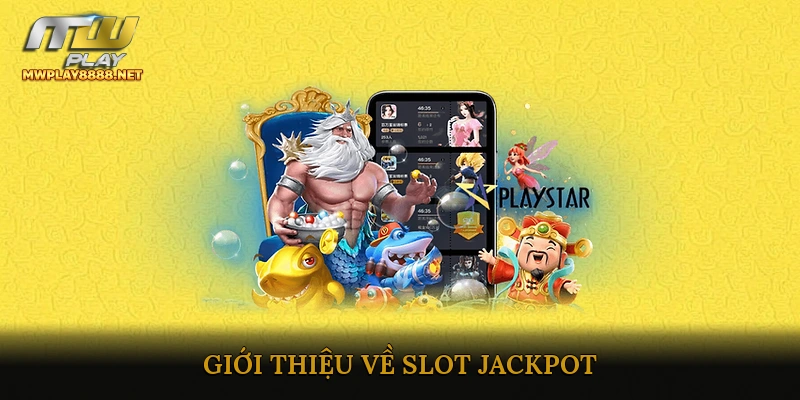 Giới thiệu về Slot Jackpot