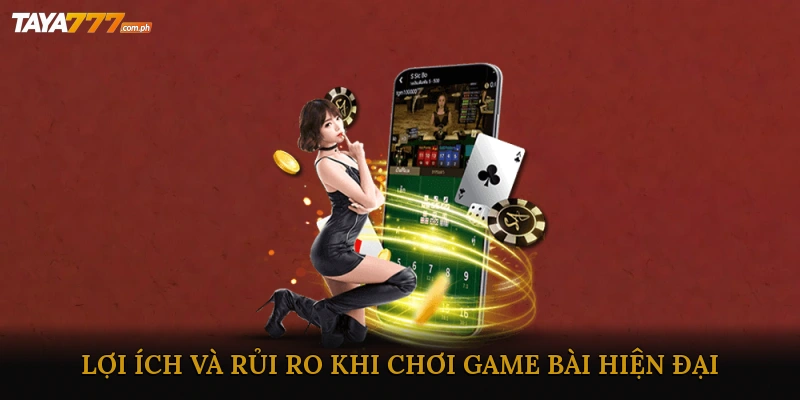 Lợi ích và rủi ro khi chơi game bài hiện đại