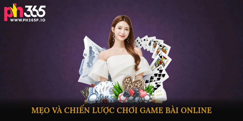 Mẹo và chiến lược chơi game bài online