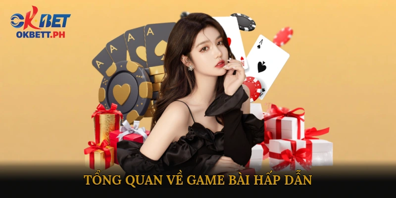 Tổng quan về Game bài hấp dẫn