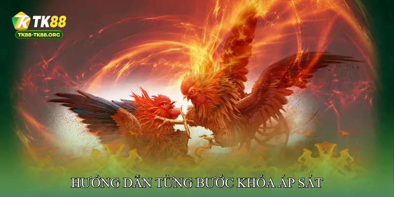 Hướng dẫn từng bước khóa áp sát