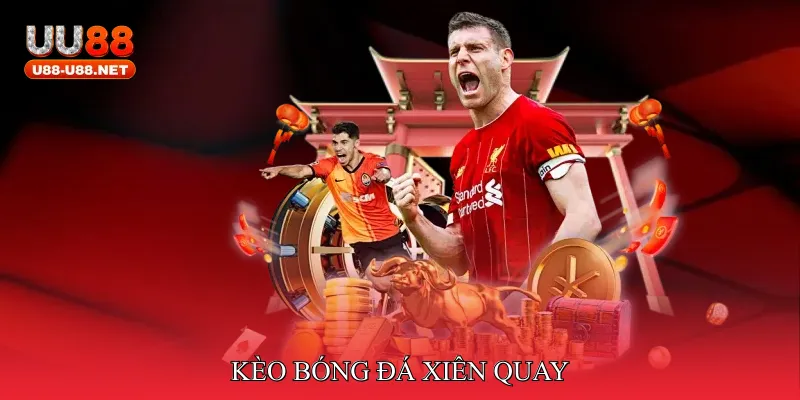 Kèo bóng đá xiên quay