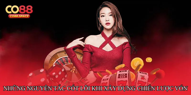 Những nguyên tắc cốt lõi khi xây dựng chiến lược vốn