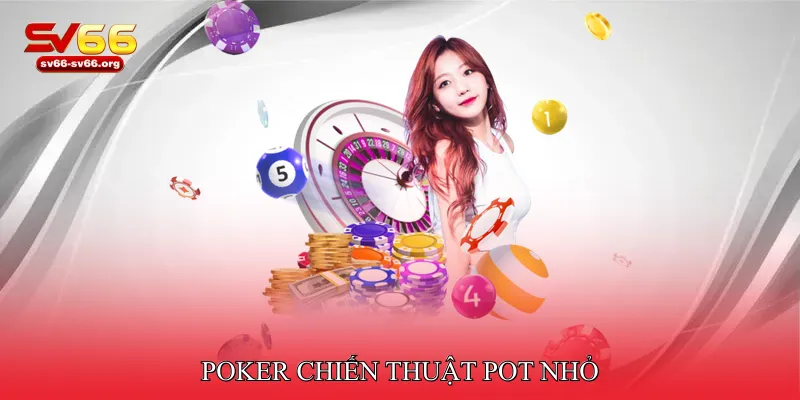 Poker Chiến thuật pot nhỏ