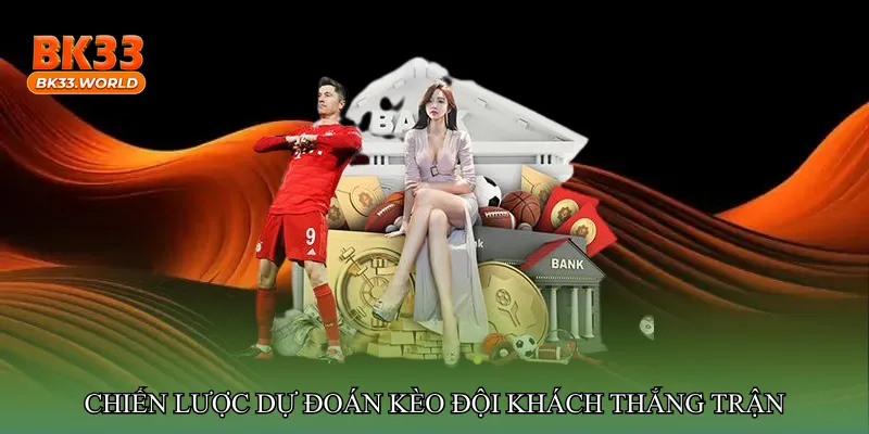 Chiến lược dự đoán Kèo đội khách thắng trận