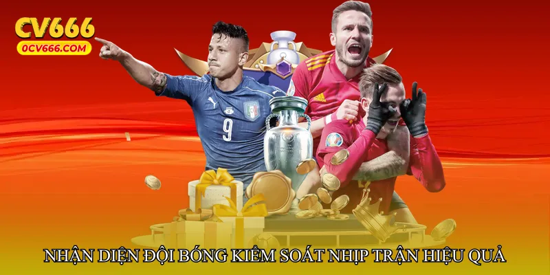 Nhận diện đội bóng kiểm soát nhịp trận hiệu quả