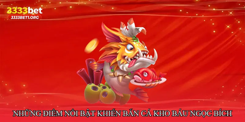 Những điểm nổi bật khiến Bắn cá kho báu ngọc bích hấp dẫn