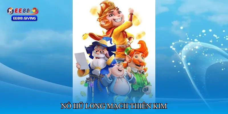 Nổ hũ long mạch thiên kim