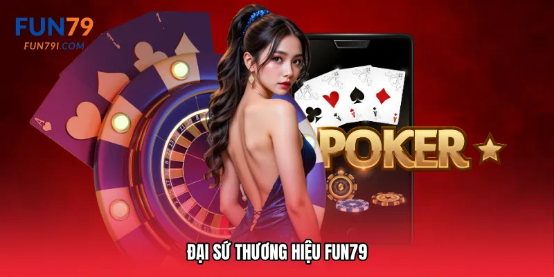 Đại sứ thương hiệu Fun79