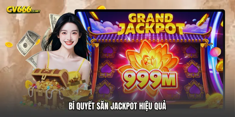 Bí quyết săn jackpot hiệu quả