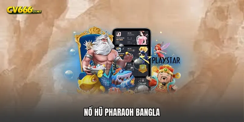 Nổ hũ Pharaoh Bangla