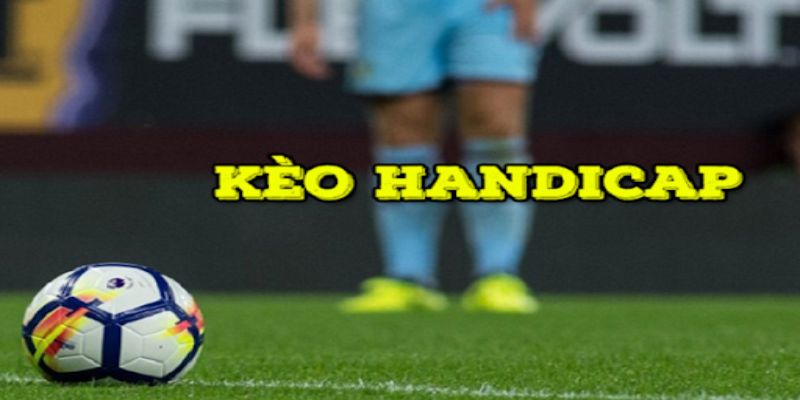 Kèo Handicap là tên khác của kèo cược châu Á