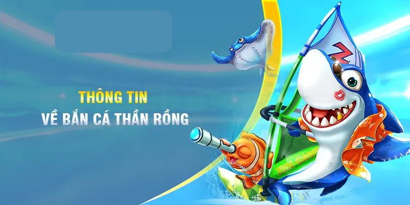 Bắn cá Thần Rồng có luật chơi quen thuộc