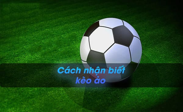 Kèo ảo xây dựng trên diễn biến thực tế của trận đấu
